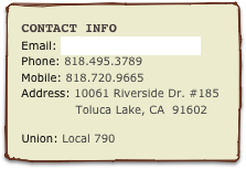 Contact Info
Email: drawmeariver@mac.comPhone: 818.495.3789
Mobile: 818.720.9665Address: 10061 Riverside Dr. #185
              Toluca Lake, CA  91602

Union: Local 790