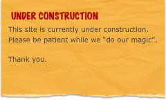 ￼
This site is currently under construction. 
Please be patient while we “do our magic”.

Thank you.